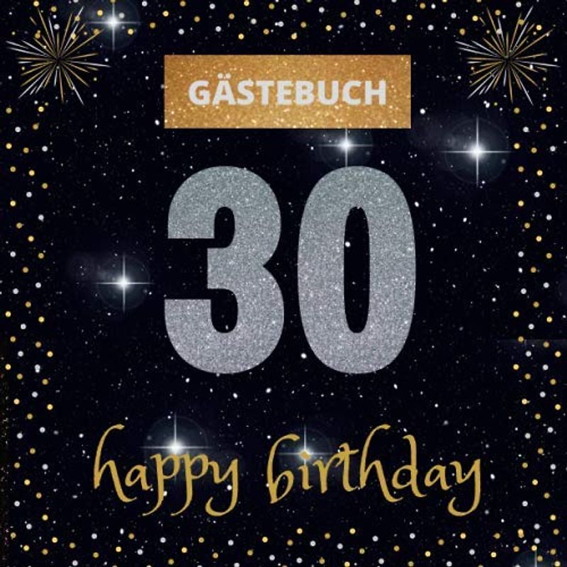 Gästebuch 30. Geburtstag: happy birthday | mit witzigen Fragen zum Ausfüllen | Erinnerungsalbum und Gästespiel für die Feier | für Frauen und Männer
