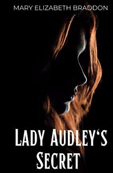 Lady Audley's Secret: 1862 Classic Sensation Novel (Annotated)