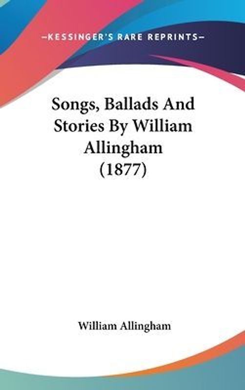 Songs, Ballads And Stories By William Allingham (1877)