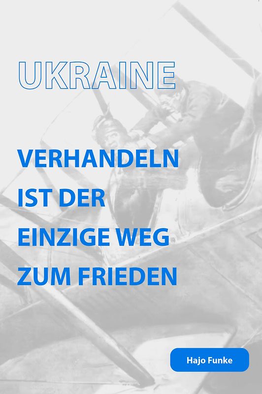 Ukraine. Verhandeln ist der einzige Weg zum Frieden