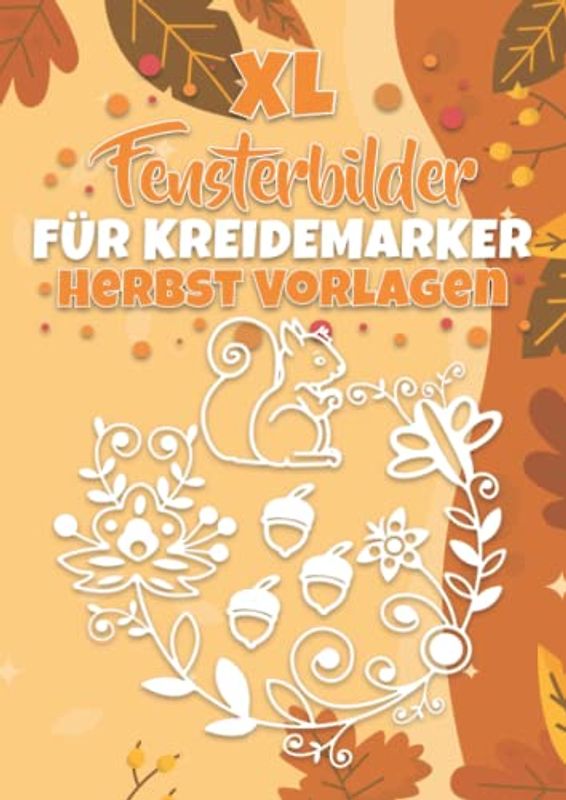 XL Fensterbilder für Kreidemarker Herbst Vorlagen: Fenstervorlagen für Kinder und Erwachsene - Kreative Halloween und Herbst Fensterdeko zum Bemalen ... Mit Kürbis, Hexe, Herbstblätter und Co