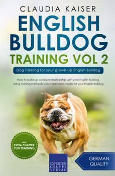 English Bulldog Training Vol 2: Dog Training for your grown-up English Bulldog