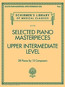 Selected Piano Masterpieces - Upper Intermediate: Schirmer's Library of Musical Classics Volume 2130