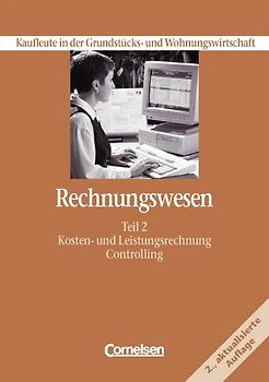 Kaufleute in der Grundstücks- und Wohnungswirtschaft. Rechnungswesen / Teil 2 - Kosten- und Leistungsrechnung/Controlling