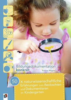 50 x naturwissenschaftliche Erfahrungen zum Beobachten und Dokumentieren im Kindergarten