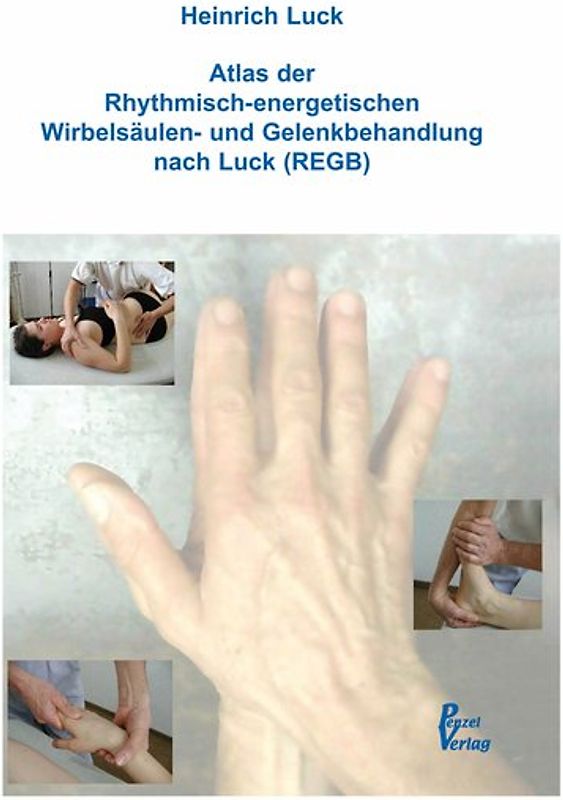 Atlas der Rhythmisch-energetischen Wirbelsäulen- und Gelenkbehandlung nach Luck (REGB)