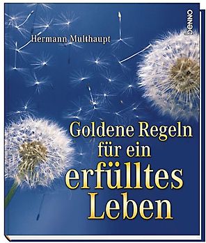 Goldene Regeln für ein erfülltes Leben