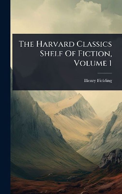 The Harvard Classics Shelf Of Fiction, Volume 1