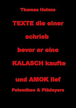 Texte die einer schrieb bevor er eine Kalasch kaufte und Amok lief