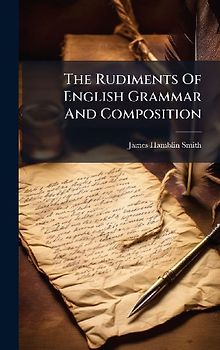 The Rudiments Of English Grammar And Composition
