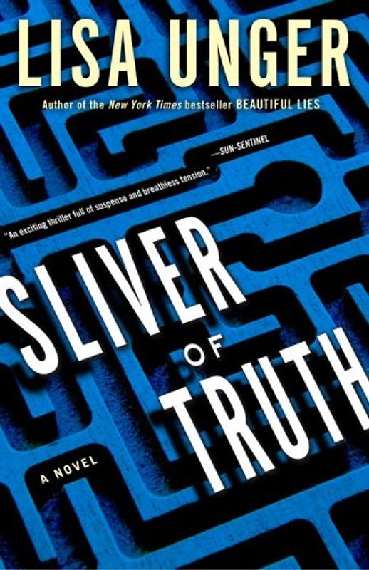 Sliver of Truth: A Novel - Unger, Lisa