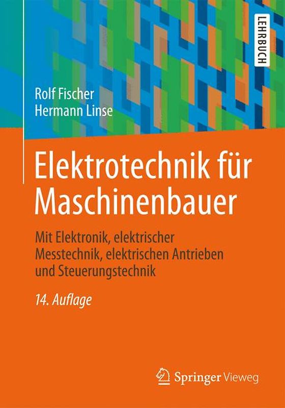 Elektrotechnik für Maschinenbauer. mit Elektronik, elektrischer Messtechnik, elektrischen Antrieben und Steuerungstechnik
