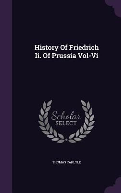 History Of Friedrich Ii. Of Prussia Vol-Vi