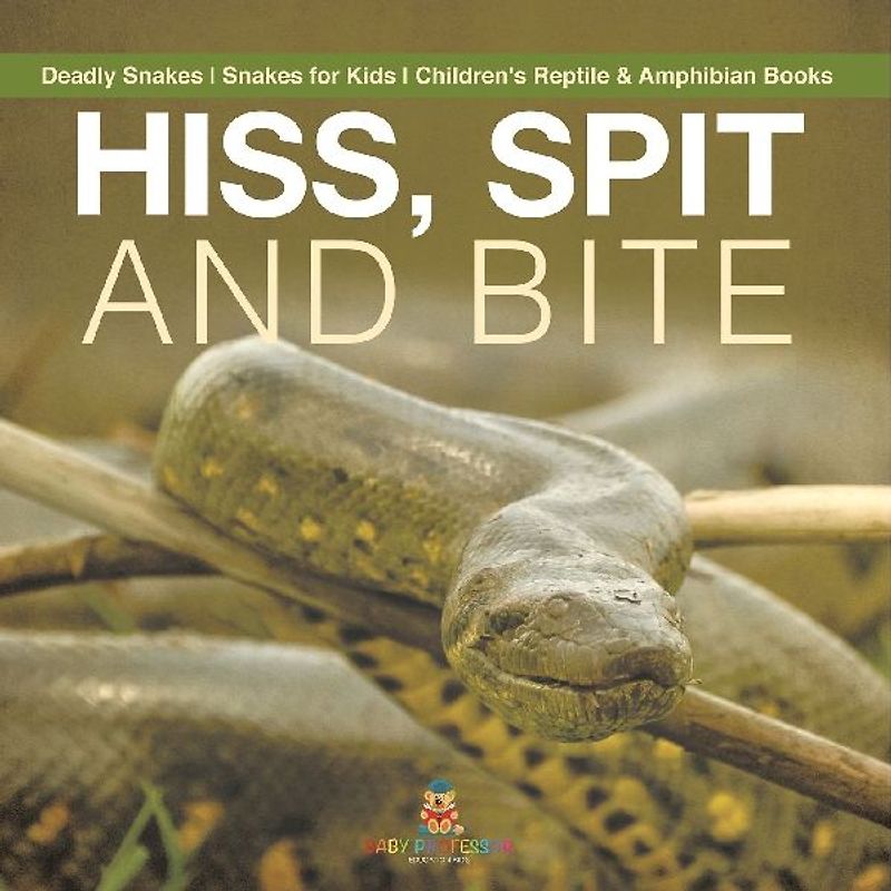 Hiss, Spit and Bite - Deadly Snakes | Snakes for Kids | Children's Reptile & Amphibian Books