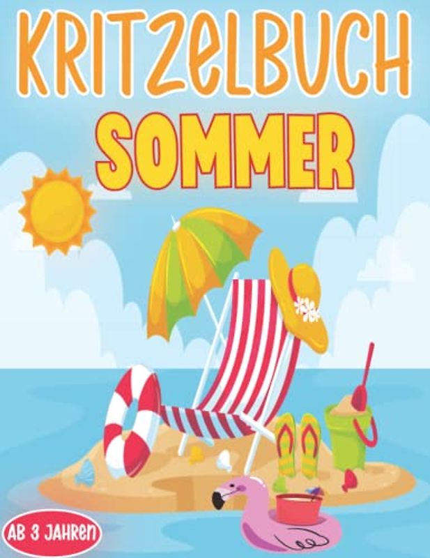 Kritzelbuch ab 3 Jahre: Sommer Ausmalbuch für Kinder mit 30 Kindgerechten Motiven zum Kritzeln und Ausmalen für Spielerisch die Kreativität und Feinmotorik fördern.(Mädchen und Jungen)