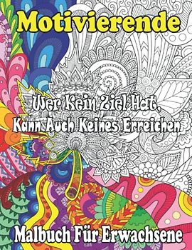 Motivierende Malbuch Für Erwachsene: Motivierende Und Inspirierende Malseiten | Spiel Und Spaß Gegen Langeweile Im Büro | Das Anti Stress Und Stressabbau Buch