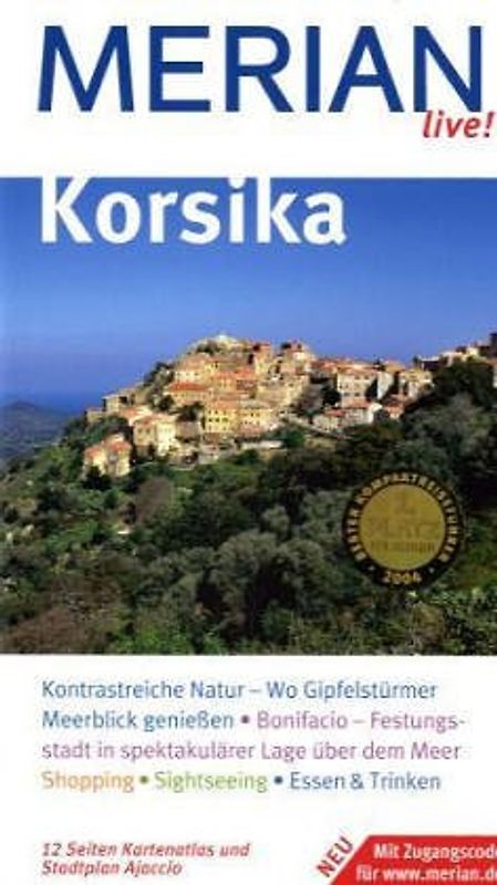 Korsika. Korsika entdecken und erleben. Baden, Bummeln, Ausgehen. Essen,Trinken, Übernachten. Ausflüge, Wanderungen, Sehenswertes