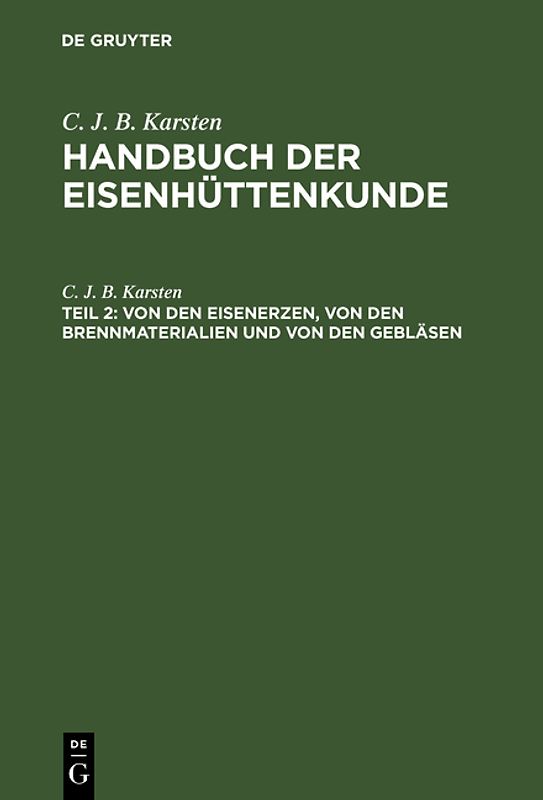 C. J. B. Karsten: Handbuch der Eisenhüttenkunde / Von den Eisenerzen, von den Brennmaterialien und von den Gebläsen