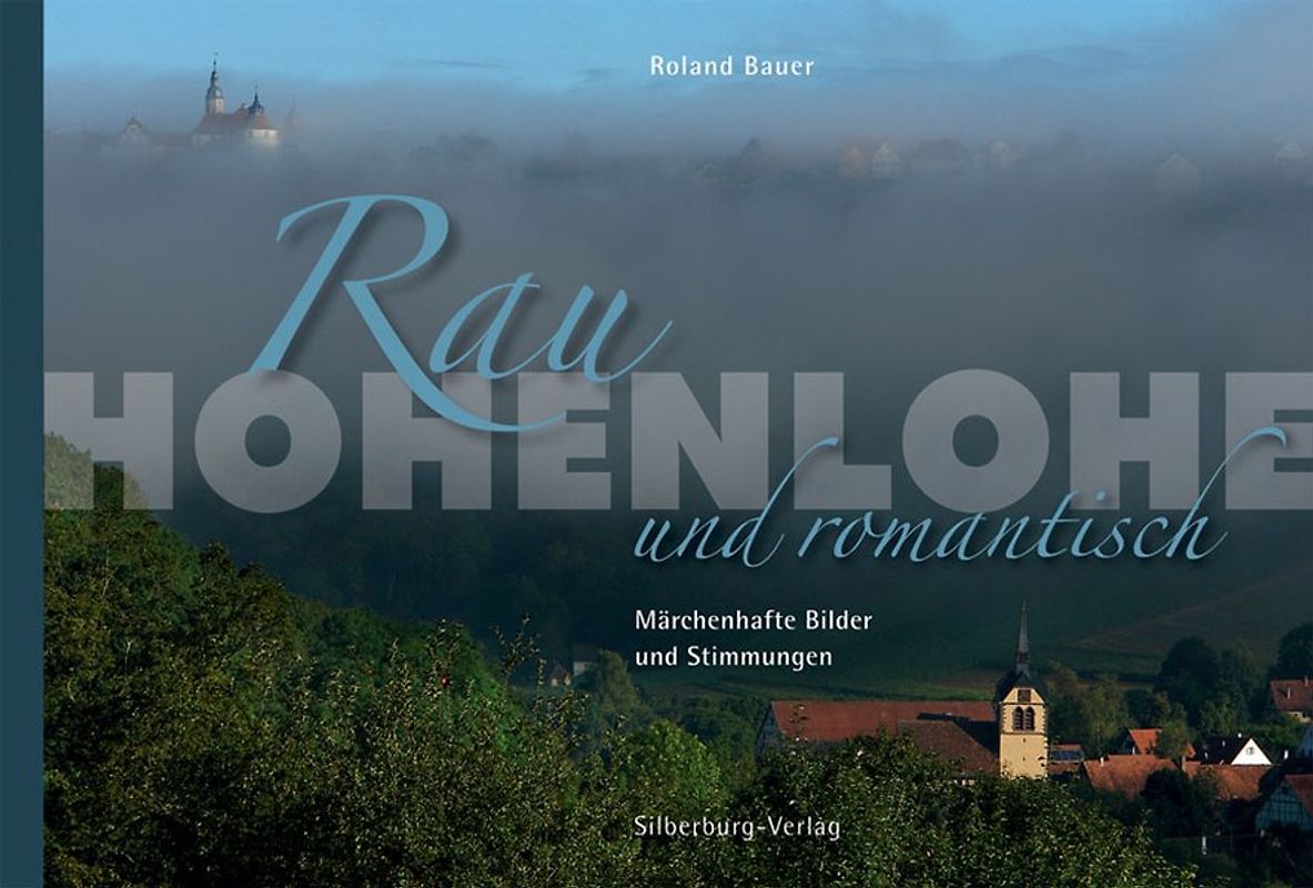 Hohenlohe. Rau und romantisch