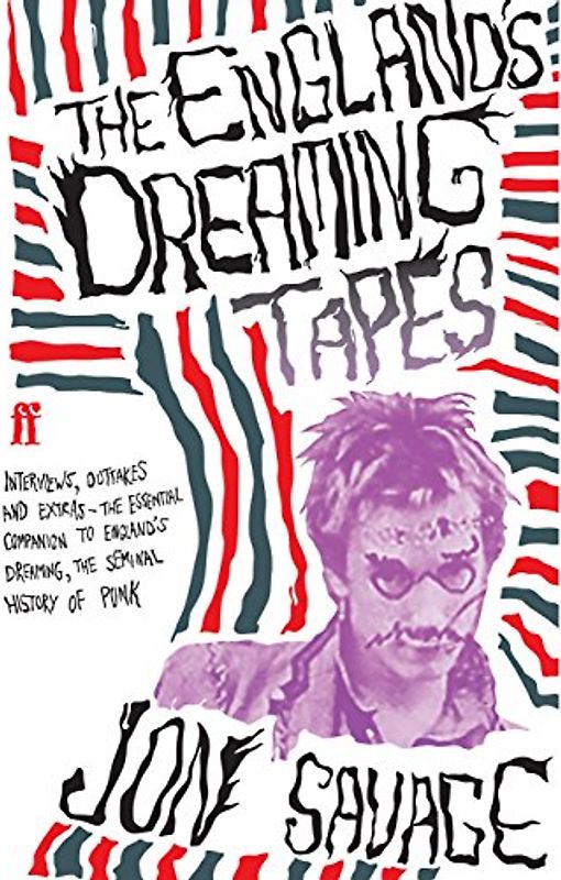 England's Dreaming Tapes - Jon Savage