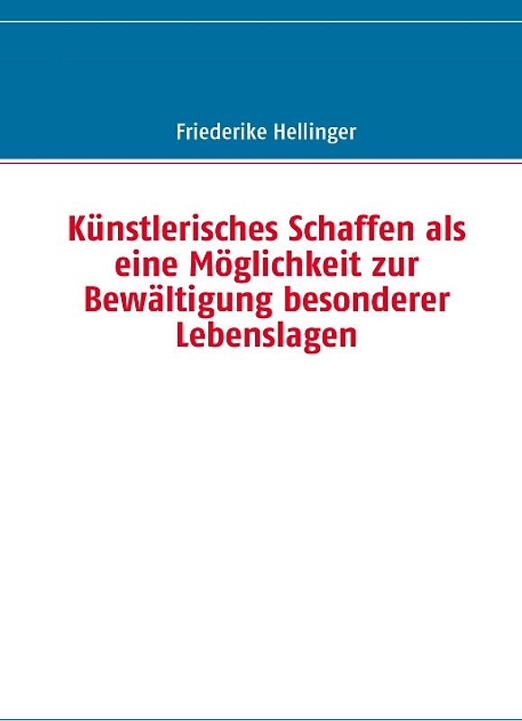 Künstlerisches Schaffen als eine Möglichkeit zur Bewältigung besonderer Lebenslagen