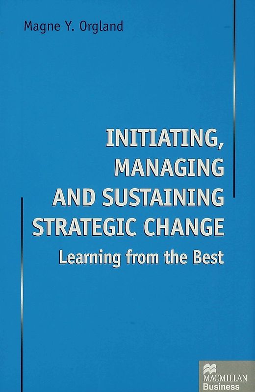 Initiating, Managing and Sustaining Strategic Change