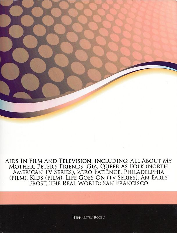 AIDS in Film and Television - Including All about My Mother, Peter's Friends, Gia, Queer as Folk, Zero Patience, etc. [Paperback]