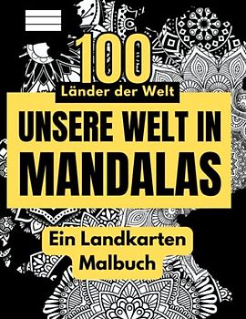 100 Länder der Welt - Unsere Welt in Mandalas - Ein Landkarten MALBUCH: Male über 100 Länderkarten aus aller Welt aus und verwandle sie in Kunstwerke ... | für Erwachsene | Optimaler Stressabbau