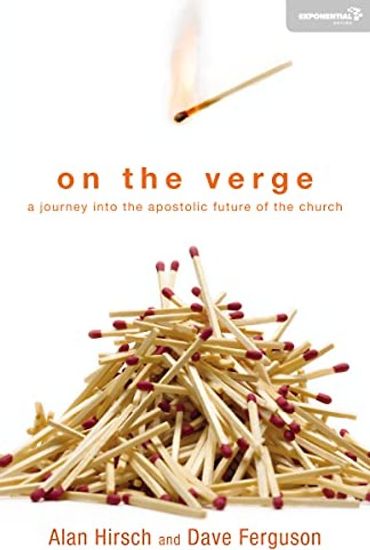 On the Verge: A Journey Into the Apostolic Future of the Church (Exponential Series)