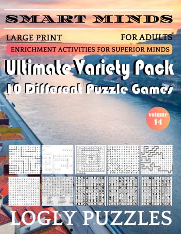 Smart Minds -Super Variety 10 Different Puzzle Games Book For Adults: Ultimate Variety Puzzles Large-Print Word Search, Word Maze .Word Spiral ,Word ... And Sudoku Easy , Medium And Hard volume 14