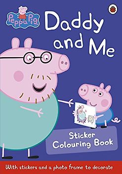Peppa Pig: Daddy and Me Sticker Colouring Book