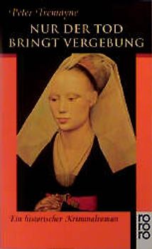 Nur der Tod bringt Vergebung. Ein historischer Kriminalroman