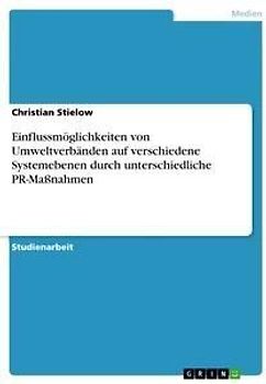 Einflussmöglichkeiten von Umweltverbänden auf verschiedene Systemebenen durch unterschiedliche PR-Maßnahmen