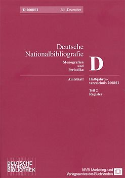 Deutsche Nationalbibliografie und Bibliografie der im Ausland erschienenen... / Deutsche Nationalbibliografie und Bibliografie der im Ausland erschienenen deutschsprachigen Veröffentlichungen. Reihe D, Monographien und Periodika. Halbjahres-Verzeichnis