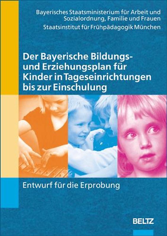 Der Bayerische Bildungs- und Erziehungsplan für Kinder in Tageseinrichtungen bis zur Einschulung