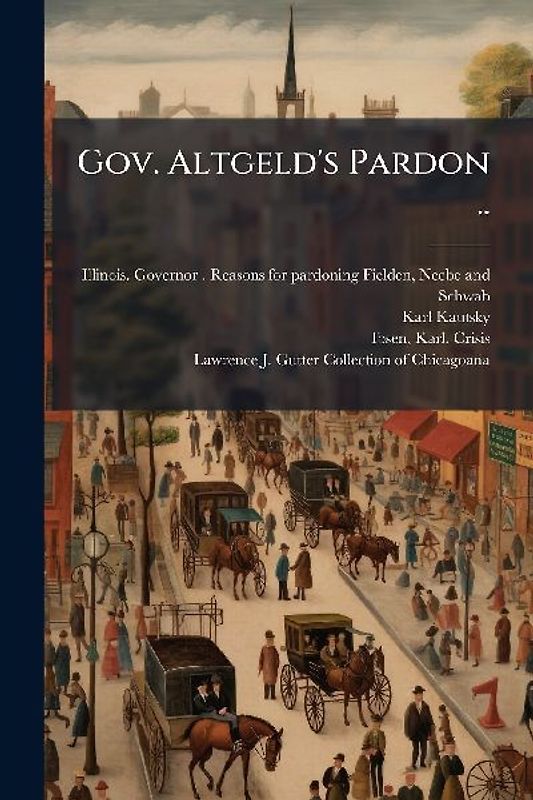 Gov. Altgeld's Pardon ..