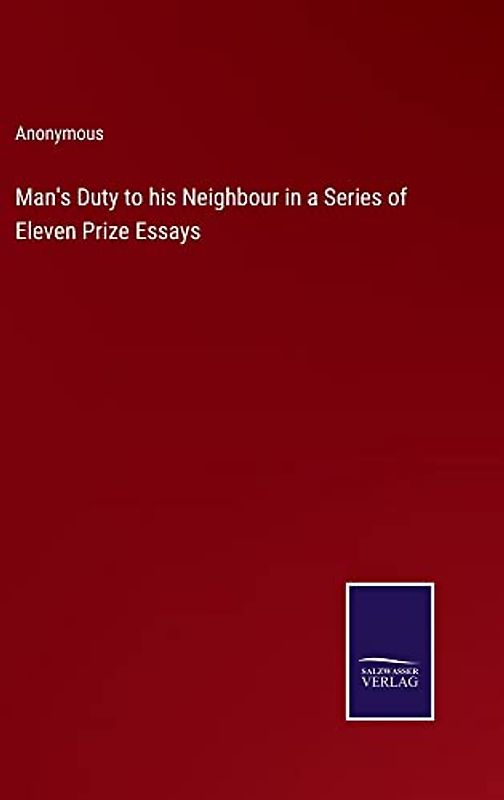 Man's Duty to his Neighbour in a Series of Eleven Prize Essays