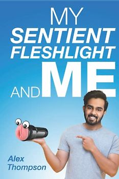 My Sentient Fleshlight and Me