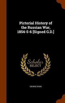 Pictorial History of the Russian War, 1854-5-6 [Signed G.D.]