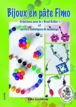 Bijoux en pâte Fimo -  créations avec le "Bead Roller" et autres techniques de modelage