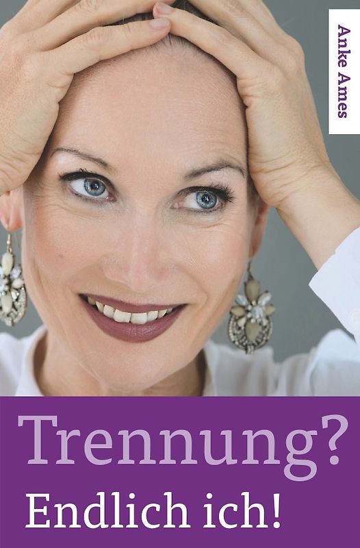 Trennung? Endlich ich!