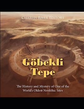 Göbekli Tepe: The History and Mystery of One of the World’s Oldest Neolithic Sites