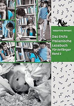Das Erste Italienische Lesebuch für Anfänger Band 2: Stufe A2 Zweisprachig mit Italienisch-deutscher Übersetzung (Gestufte Italienische Lesebücher, Band 2)
