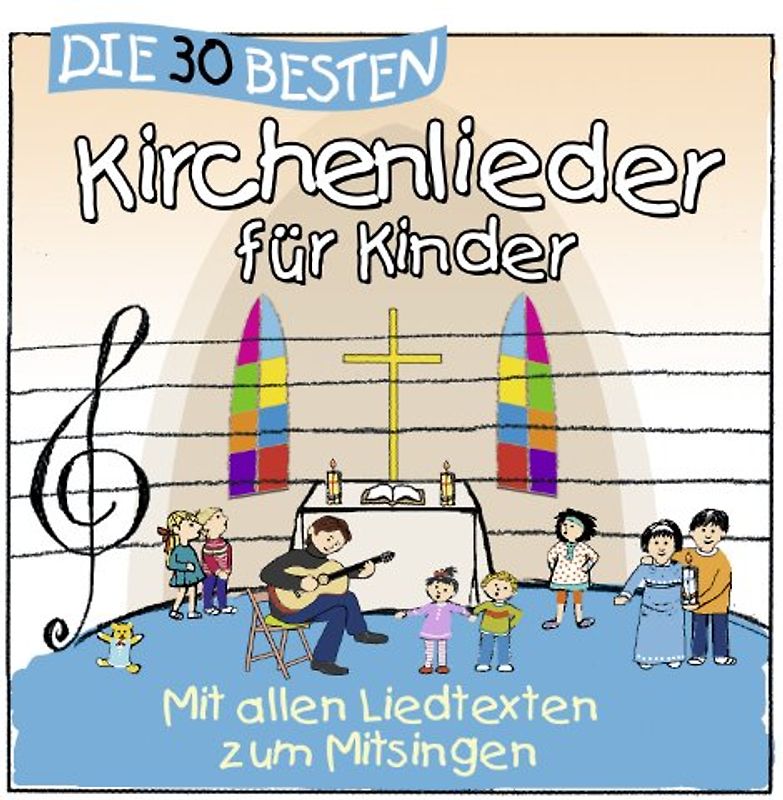 Sommerland,Simone - Die 30 besten Kirchenlieder für Kinder - mit allen Texten zum Mitsingen