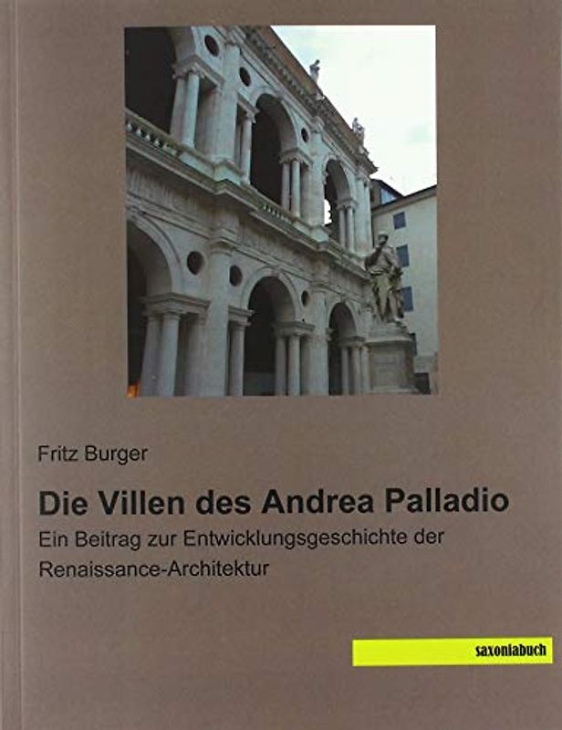 Die Villen des Andrea Palladio: Ein Beitrag zur Entwicklungsgeschichte der Renaissance-Architektur