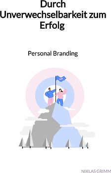 Durch Unverwechselbarkeit zum Erfolg - Personal Branding