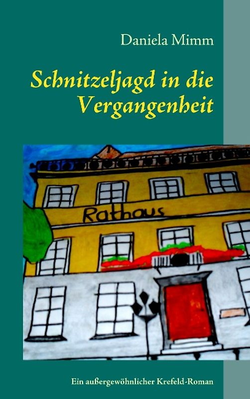 Schnitzeljagd in die Vergangenheit. Ein außergewöhnlicher Krefeld-Roman