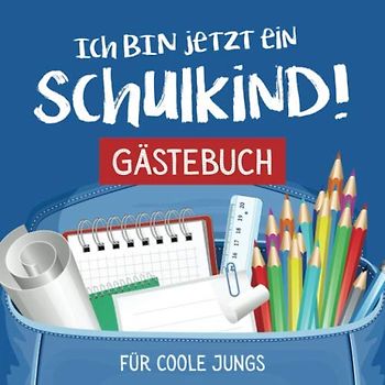 Ich bin jetzt ein Schulkind - Gästebuch für coole Jungs: Schönes buntes Eintagebuch zur Einschulung und Schulanfang | 1. Klasse | Geschenk für ... und Deko für die Einschulungs Party