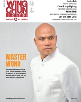 Wing Chun Illustrated Magazine Issue 38 (October 2017): Featuring Master Wong