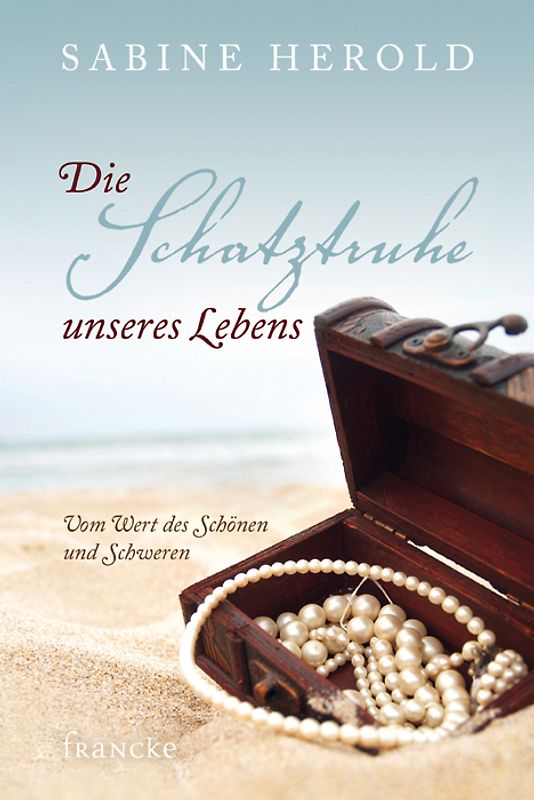 Die Schatztruhe unseres Lebens